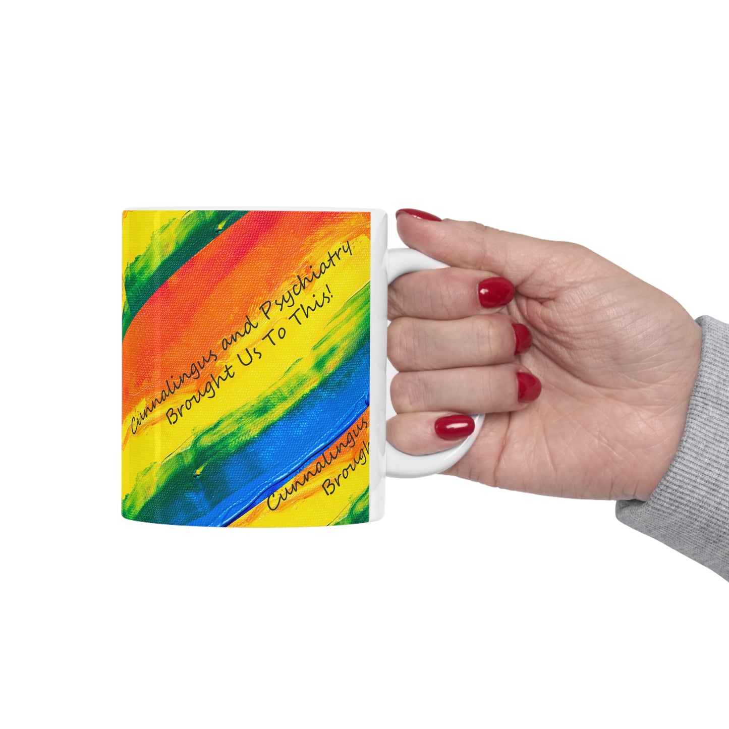 Cunnalingus and Psychiatry Brought Us to This! Ceramic Mug 11 oz