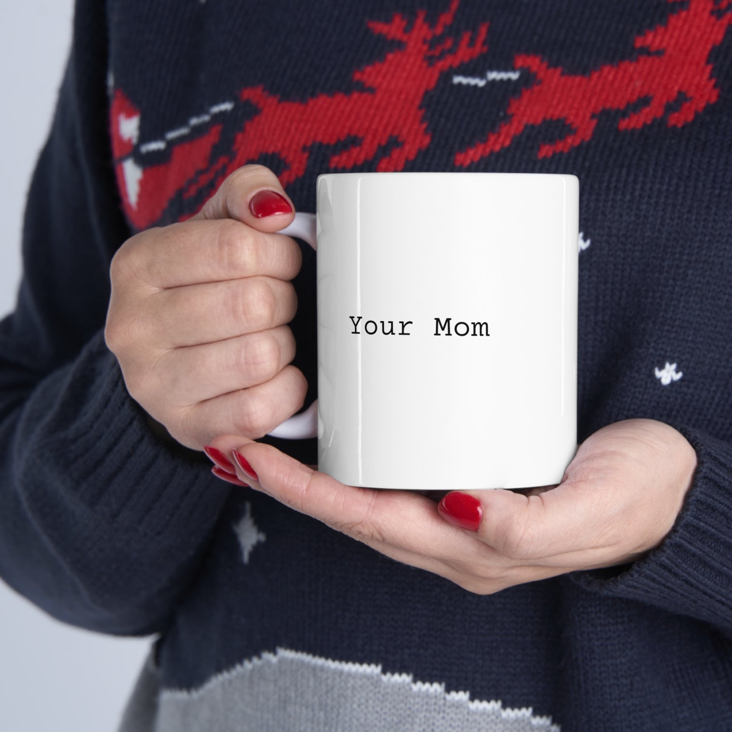 Your Mom Ceramic Mug 11oz